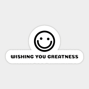 WISHING YOU GREATNESS Sticker